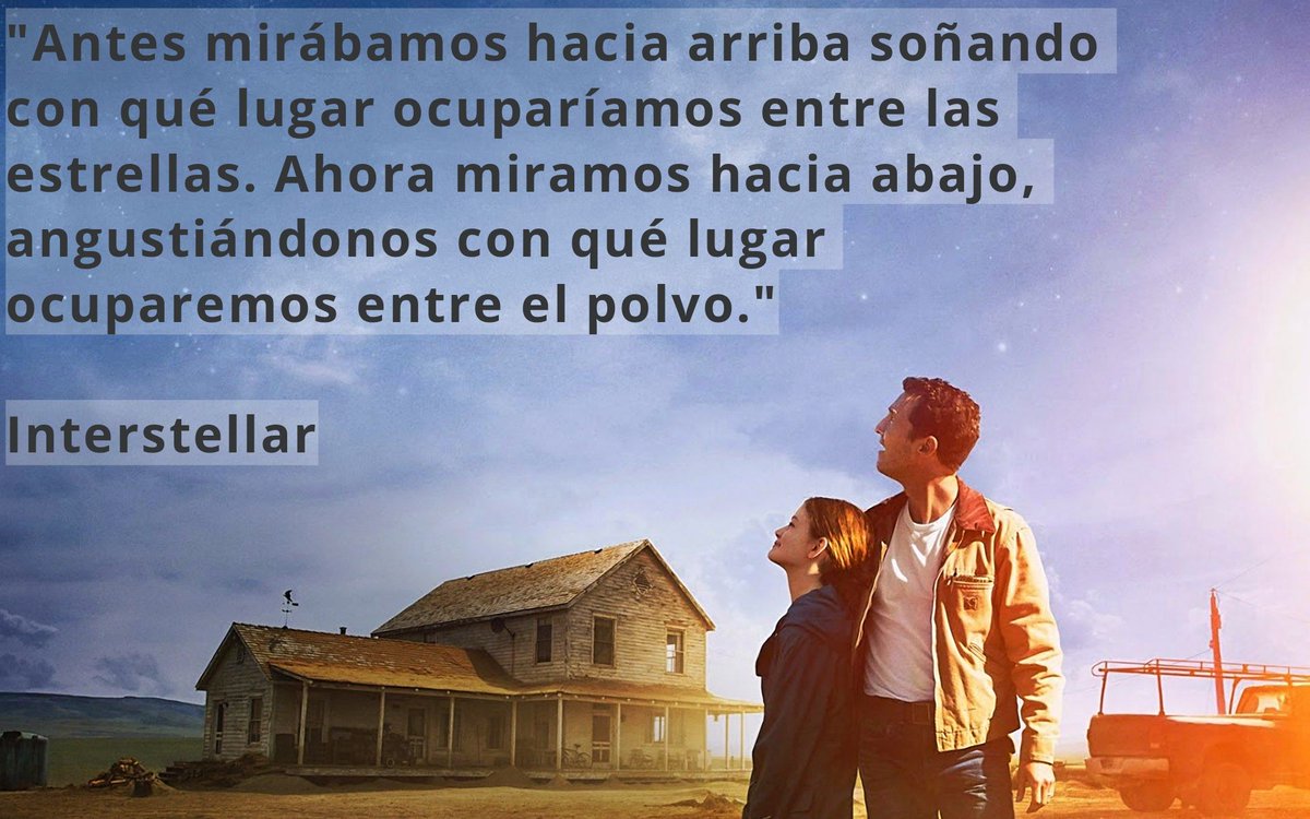 MultiversoTM's tweet photo. "Antes mirábamos hacia arriba soñando con qué lugar ocuparíamos entre las estrellas. Ahora miramos hacia abajo, angustiándonos con qué lugar ocuparemos entre el polvo."

 Interstellar 

https://t.co/lrOHNxQrwY