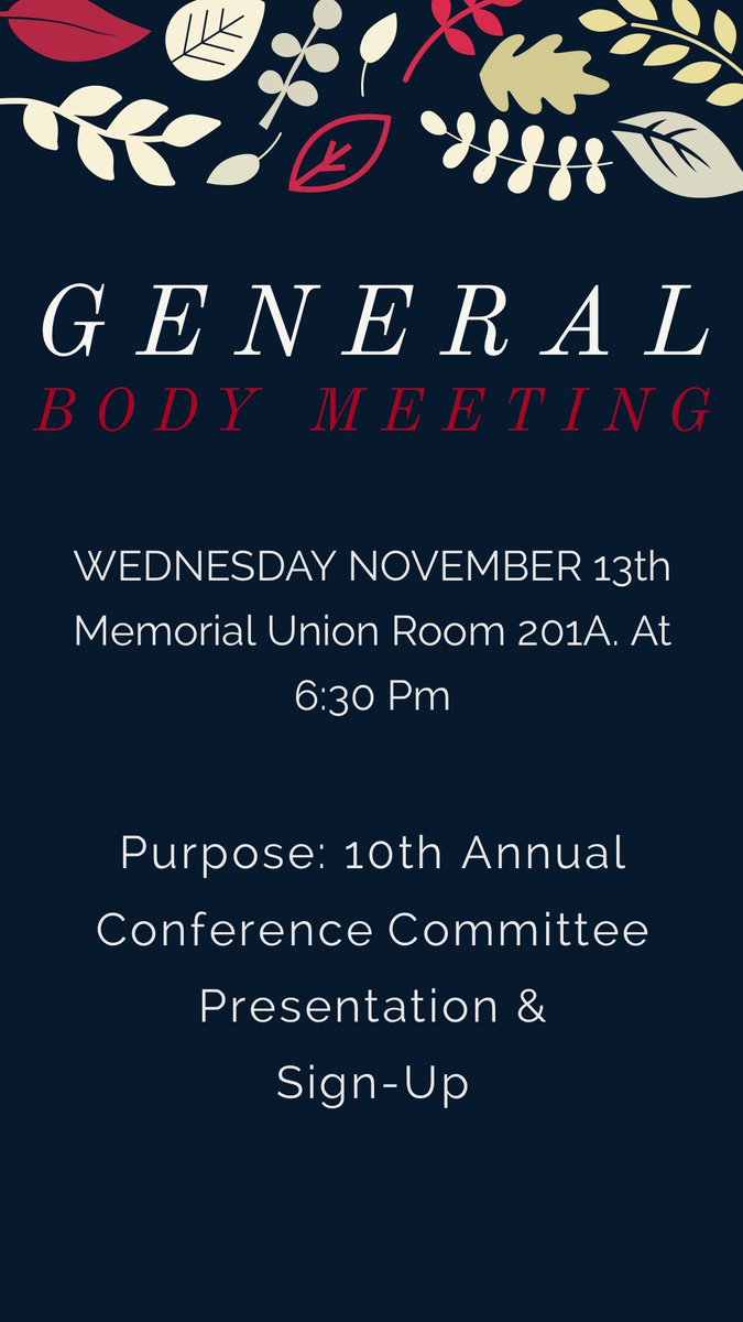 3rd General Body Meeting  on Wednesday November 13th at 6:30 in. This meeting will focus on involvement opportunities for our 10th Annual Spring Conference. If you would like to be in a conference committe, it is essential to attend this meeting!