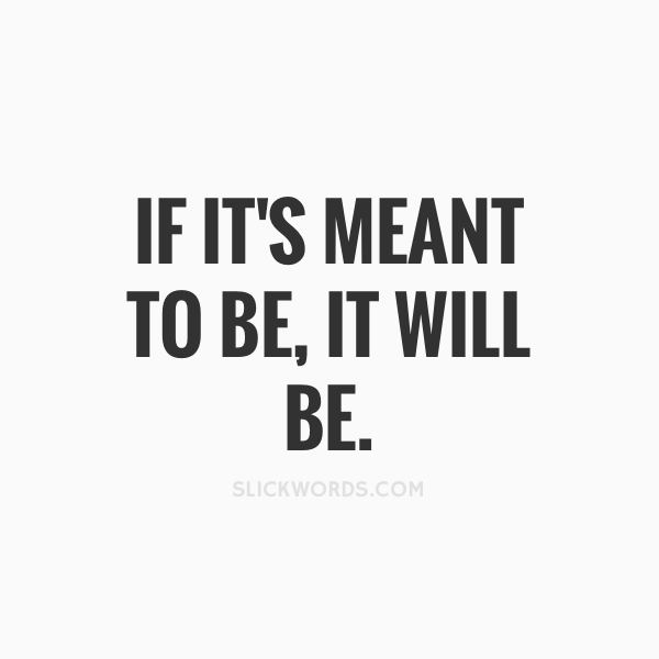 slickwords_'s tweet photo. If it's meant to be, it will be. #quotes https://t.co/hfhyBFcAkU