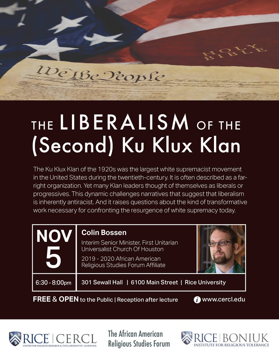 CERCLRice's tweet photo. Join us on Tuesday 11/5 @ 6:30pm as 2019 AARSF Affiliate @colinbossen presents, The Liberalism of the (Second) Ku Klux Klan at Rice University. Free and open to the public. Reception to follow.
#CERCLLectures #AfricanAmericanReligiousStudiesForum @BoniukInstitute https://t.co/6XoDYjylvN