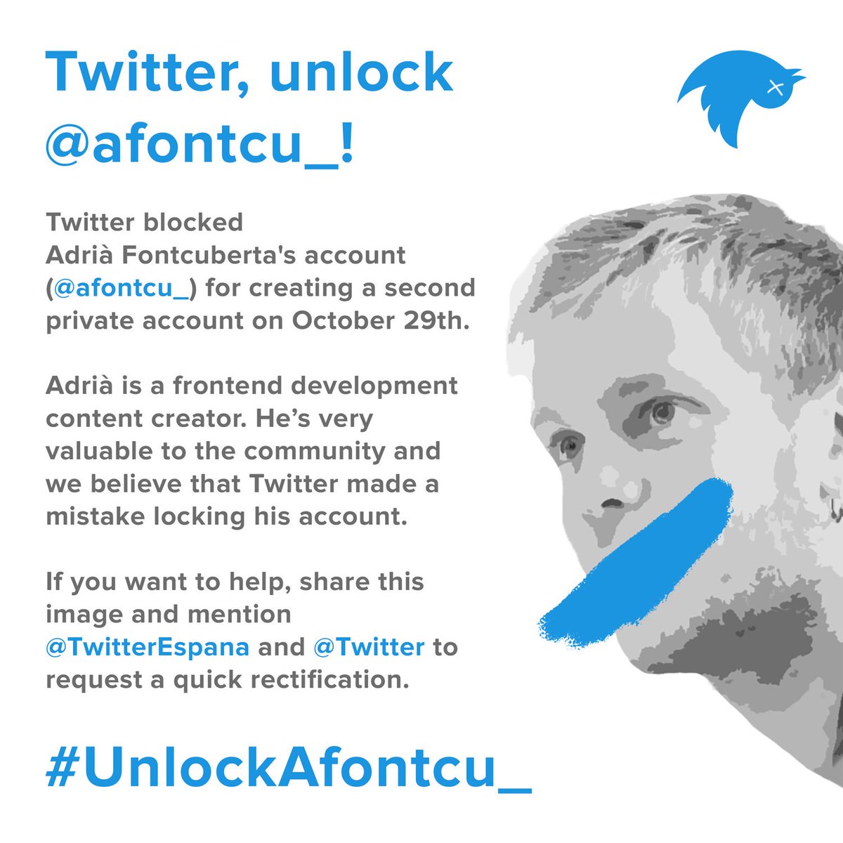 @TwitterEspana @Twitter <a href="/afontcu_/">Adri Fontcuberta</a> Let's make some noise to ask @TwitterEspana @Twitter for rectifying and unlocking the frontend content creator <a href="/afontcu_/">Adri Fontcuberta</a>'s account as soon as possible 💪

Can you help us? 🙏
RT or share this image on your profile mentioning @TwitterEspana @Twitter

#UnlockAfontcu_