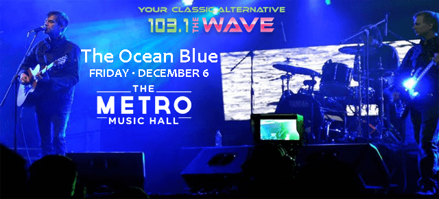 1031TheWave's tweet photo. The Ocean Blue returns to The Metro Music Hall, December 6th with special guests Sculpture Club and we've got your tickets! https://t.co/hkl2ZKqUvm https://t.co/FNStWgMVJw