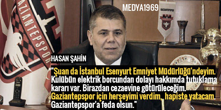 medya1969's tweet photo. Hasan Şahin: "Şuan da İstanbul Esenyurt Emniyet Müdürlüğü'ndeyim. Kulübün elektrik borcundan dolayı hakkımda tutuklama kararı var. Birazdan cezaevine götürüleceğim. Gaziantepspor için herşeyimi verdim,  hapiste yatacam. Gaziantepspor'a feda olsun."

#Gaziantepspor #Gaziantep https://t.co/OaAlY5lYEP