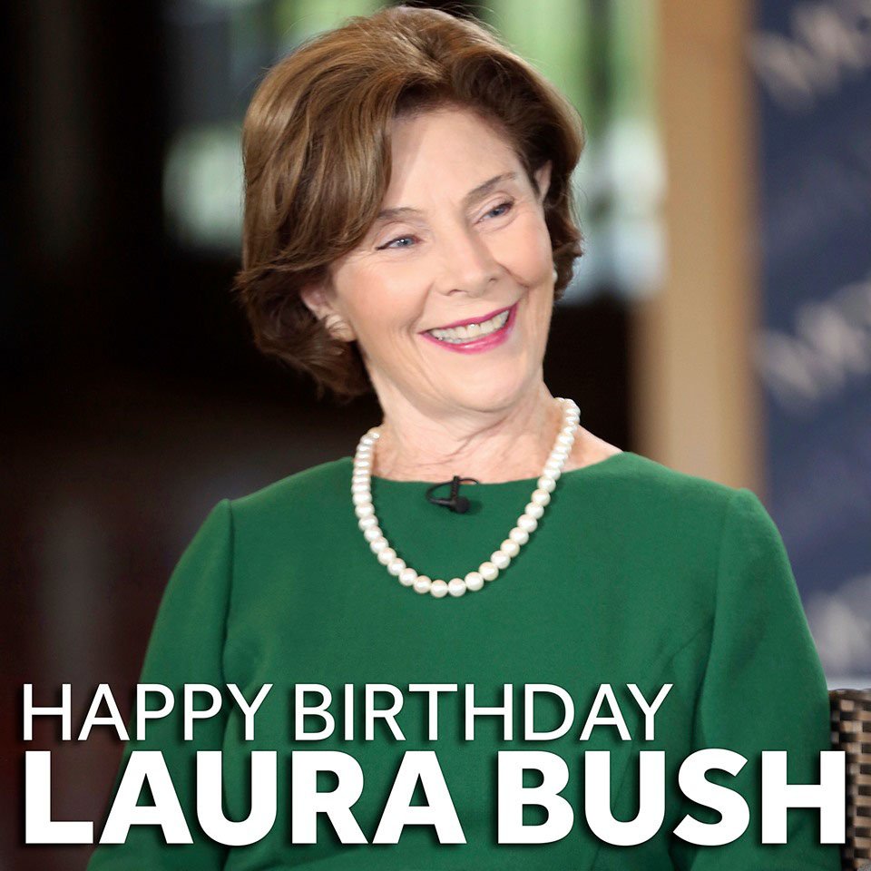 HAPPY BIRTHDAY! Former First Lady Laura Bush is celebrating her 73rd birthday today. 
