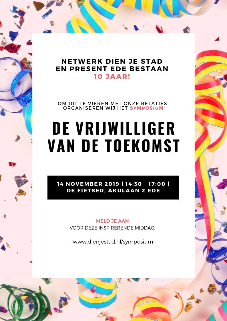 S Y M P O S I U M
Op 14 november houdt Netwerk Dien je Stad samen met Present Ede het symposium 'De vrijwilliger van de toekomst'. Het inhoudelijke gedeelte wordt verzorgd door Willemijn Bot van onderzoeksbureau Motivaction. Meld je aan: dienjestad.nl/symposium/