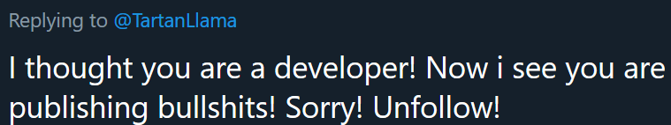 I thought you are a developer! Now i see you are publishing bullshits! Sorry! Unfollow!