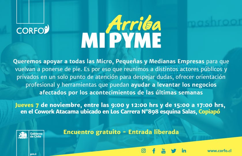 CorfoAtacama's tweet photo. Atención #Copiapó!!! Si tu micro, pequeña o mediana empresa se ha visto afectada por la contingencia que vive el país, te invitamos a participar del encuentro “Arriba Mi Pyme”, donde podrás encontrar valiosa información y orientación. Te esperamos este jueves 07 de noviembre 👇🏼 https://t.co/qGN11MNtlB
