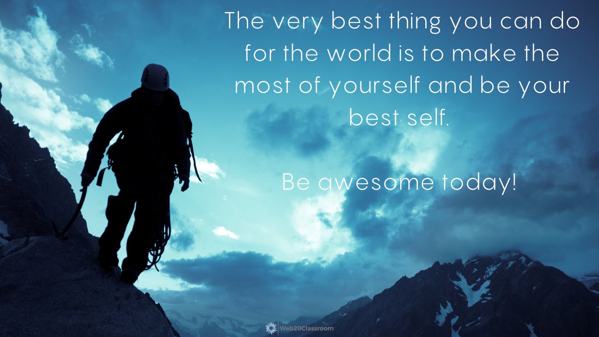Good Morning! 

The very best thing you can do for the world is make the most of yourself and be your best self. 

Be awesome today! 

#NYCSchoolsDigIn