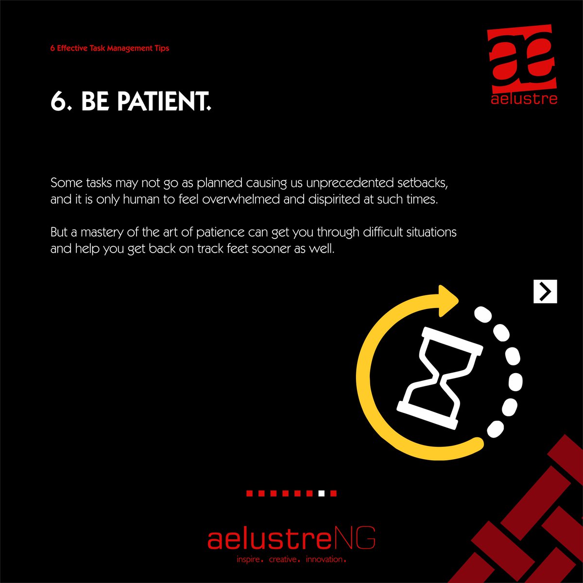 aelustreNG's tweet image. 6. BE PATIENT
 Some tasks may not go as planned causing us unprecedented setbacks, and it is only human to feel overwhelmed and dispirited at such times.
 
#TaskManagementTips
#aelustreNG