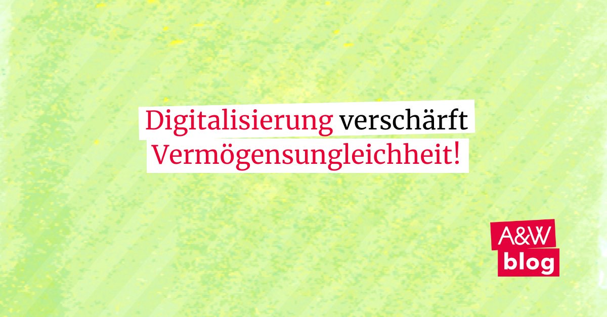 Wie verschärft Digitalisierung die Vermögensungleichheit? B. Ferschli, <a href="/MiriamRehm/">Miriam Rehm</a>, <a href="/matschnetzer/">Matthias Schnetzer</a> und <a href="/StellaZilian/">Stella Zilian</a> schlagen vor, Digitalisierung wohlstandsorientiert zu gestalten: Steuerpolitik, MitarbeiterInnenbeteiligung und strategische Staatsfonds: awblog.at/wie-digitalisi…
