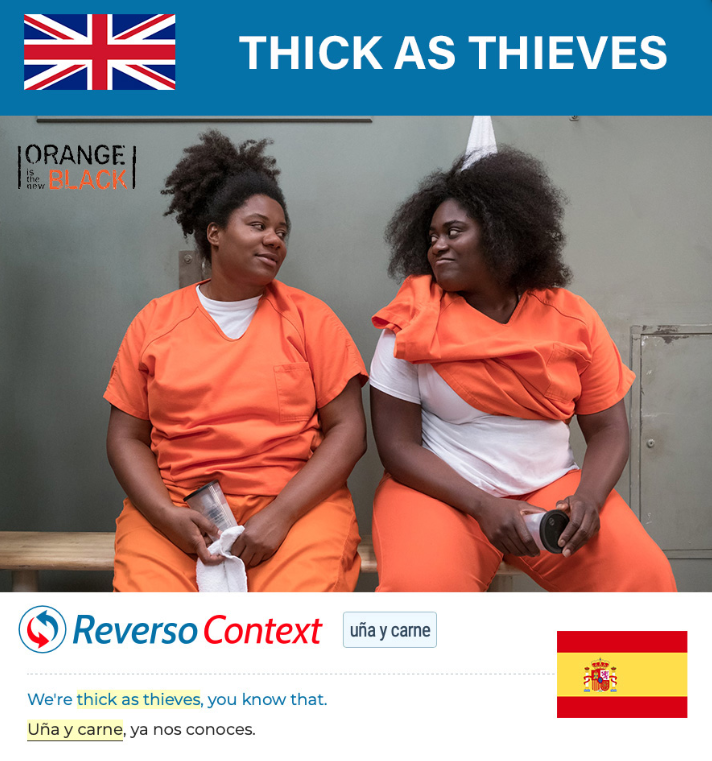 Do you know what "thick as thieves" means? 
#ReversoContext #OrangeIsTheNewBlack