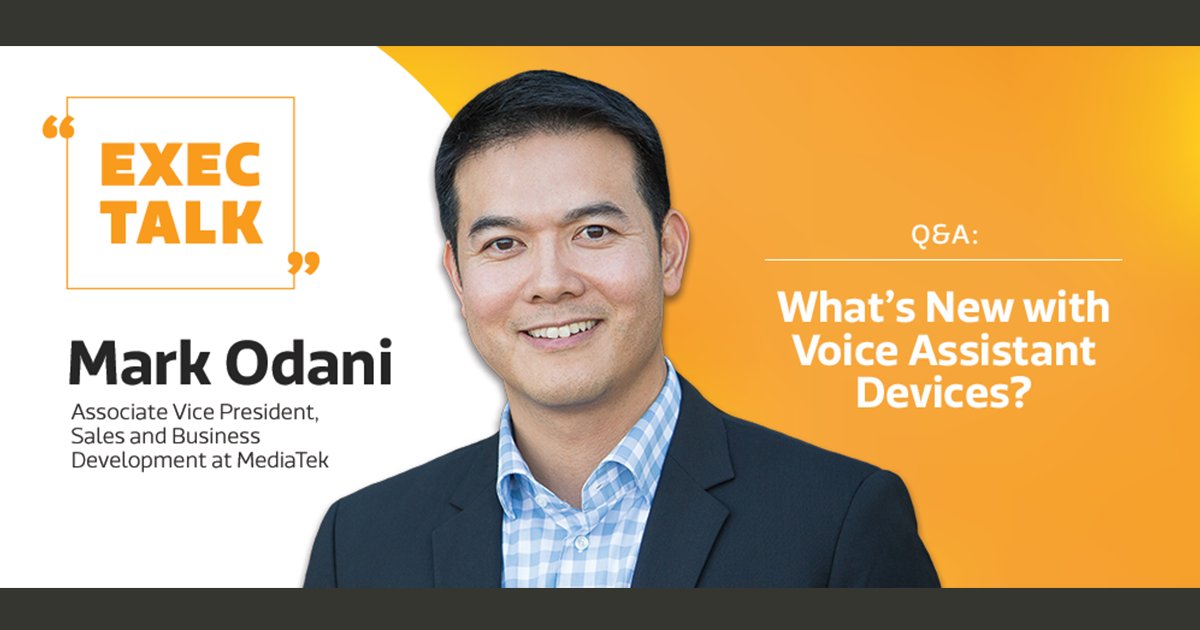 MediaTek's tweet photo. Read our latest Exec Talk interview with Mark Odani, Associate Vice President Sales and Business Development at MediaTek where we discussed all things VAD-related - what's new & what does the future hold. https://t.co/IFODIaZSBD #MediaTek #ExecTalk #VoiceAssistantDevices #VADs https://t.co/MArI6Sudoo