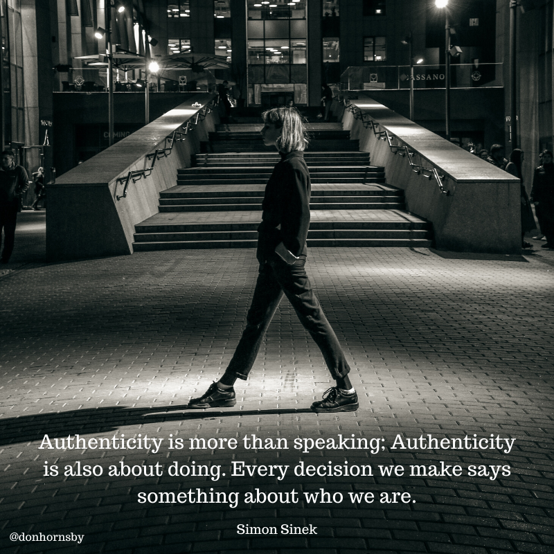 donhornsby's tweet image. #Authenticity is more than speaking; Authenticity is also about doing. Every decision we make says something about who we are. - Simon Sinek #success via @simonsinek