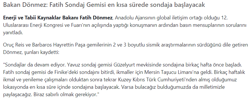 Enerji ve Tabii Kaynaklar Bakanı Dönmez, "Fatih sondaj gemisi ikmal ve yenileme çalışmalarından sonra KKTC'den almış olduğumuz lokasyonda en kısa süre içinde sondajına başlayacak." dedi. https://www.aa.com.tr/tr/turkiye/enerji-ve-tabii-kaynaklar-bakani-donmez-fatih-gemisi-kisa-surede-sondaja-baslayacak/1637039