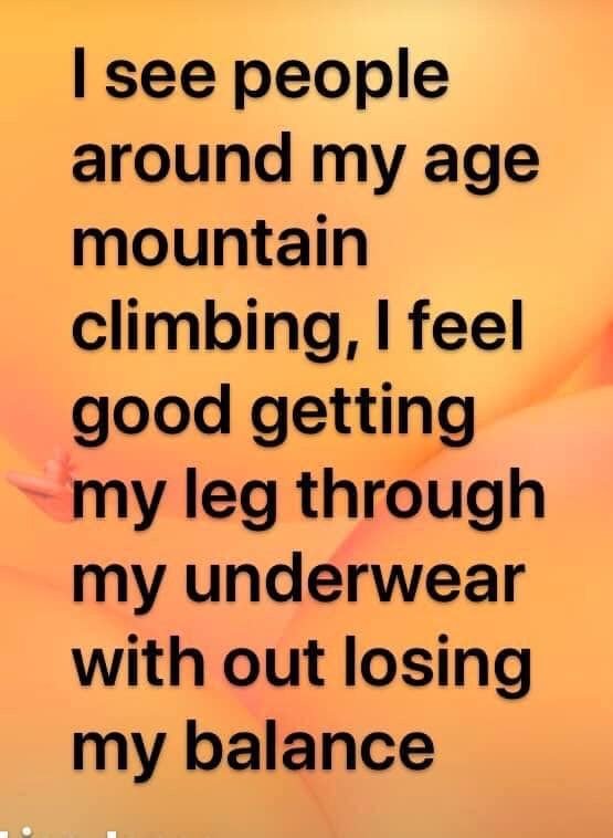 GenaMSwarrior's tweet photo. I see people around my age mountain climbing, I feel good getting my leg through my underwear without losing my balance. ๐งก๐๐งก #MSHumor #ChronicIllnessHumor #LaughAtMS https://t.co/cRQxdoHZKz