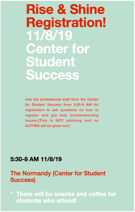 Check out this Rise &amp; Shine Registration event by the Center for Student Success! This is not an advising session, but a change for you to ask questions and troubleshoot registration!