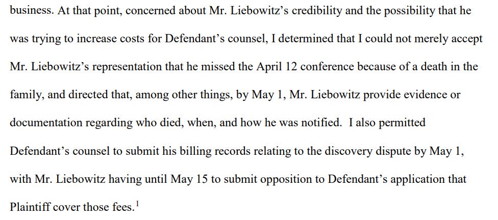 "At that point, concerned about Mr. Liebowitz’s credibility . . . I determined that I could not merely accept Mr. Liebowitz’s representation that he missed the April 12 conference because of a death in the family," and directed that he provide documentation