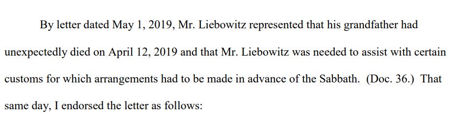 So Liebowitz tripled down—he submitted a letter stating that it was his grandfather who died, and Liebowitz had to miss the hearing "to assist with certain customs" in advance of the Sabbath. Surely, he must have thought, that would be enough to cover his tracks