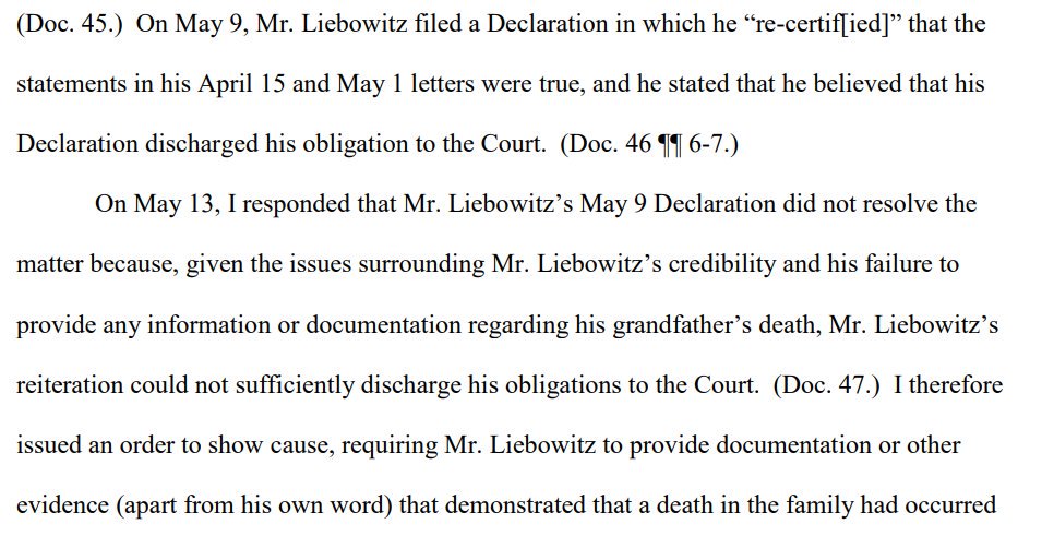 So Liebowitz quadrupled down—he submitted a declaration to "re-certif[y]" the statements in his previous lettersBuddy, you are not getting it. "[G]iven the issues surrounding Mr. Liebowitz's credibility . . . reiteration could not sufficiently discharge his obligations[.]"