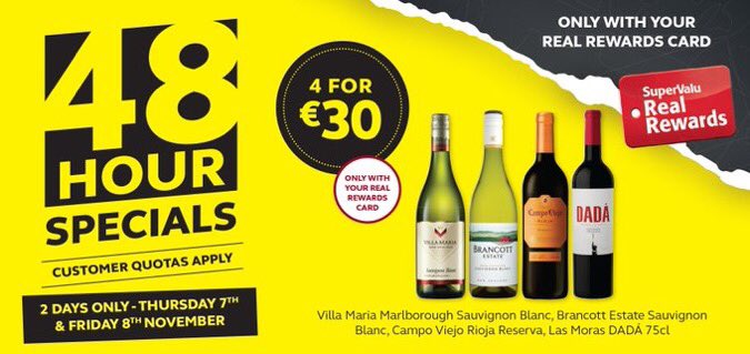 🚨48 HOUR SPECIAL🚨

Stock up with our Wine Special, 4 bottles for €30. 
Offer available Thursday 7th and Friday 8th November only. Real Rewards customers only, while stocks last.