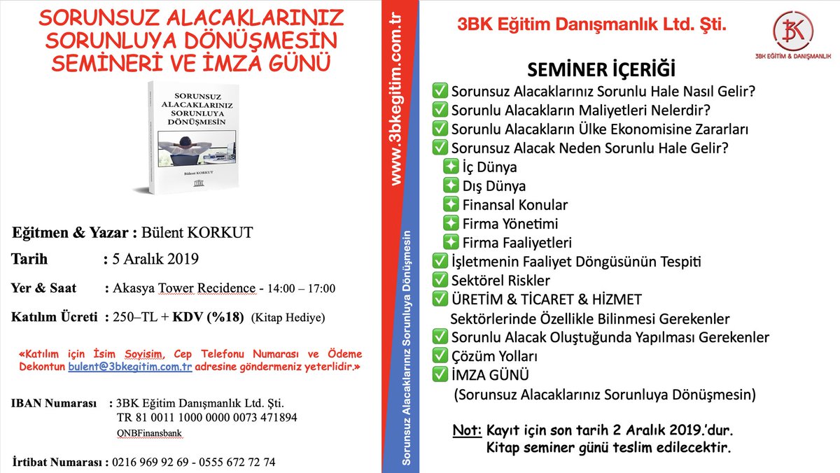 ✨SORUNSUZ ALACAKLARINIZ SORUNLUYA DÖNÜŞMESİN SEMİNER &amp; İMZA GÜNÜ✨

👨🏻‍💻Eğitmen &amp; Yazar : Bülent KORKUT

🗓Seminer Tarihi     : 5 Aralık 2019 Perşembe

🏬Seminer Yeri       : Akasya Tower Residence (E-OFİS) A1 Kule Kat:26 No:151 Üsküdar/İST.

⏰Seminer Saati    : 14:00 - 18:00
