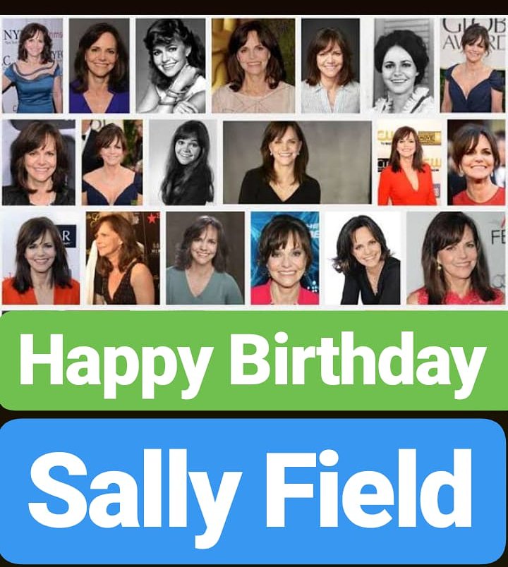 Happy Birthday 
Sally Field  