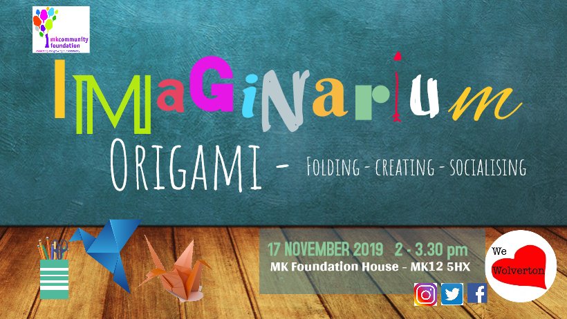 Imaginarium: ORIGAMI. Folding.  Creating. Socialising.
Join the WLW team for a different afternoon.

The event is open to all and is donation only. The event is supported by funding from <a href="/MKComFoundation/">MK Com Foundation</a>
 
17 November 2-3.30 pm - MK Foundation House - Wolverton