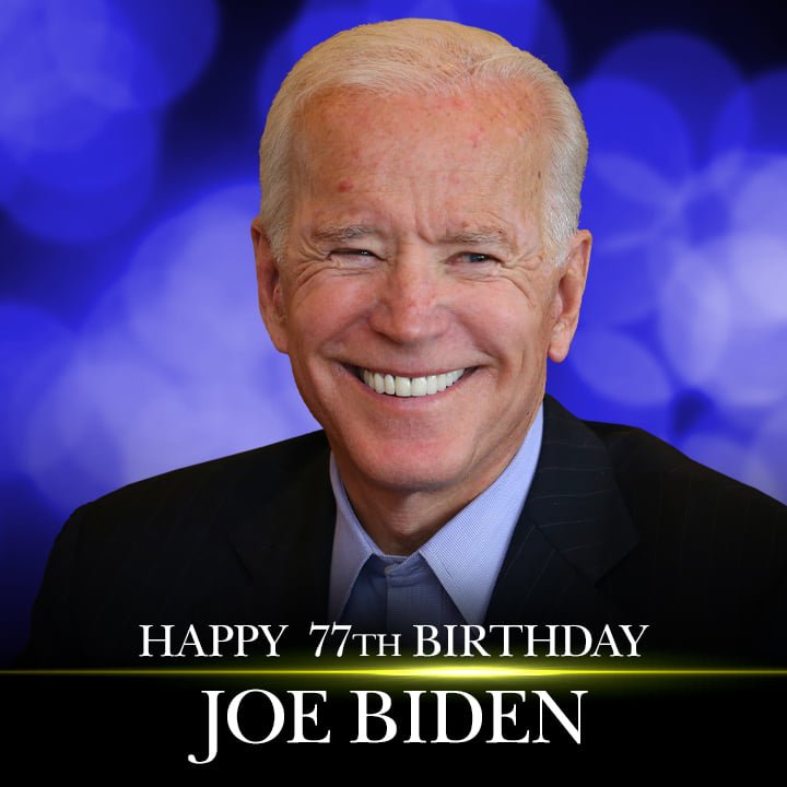 HAPPY BIRTHDAY, JOE BIDEN! Former Vice President turns 77 today!   