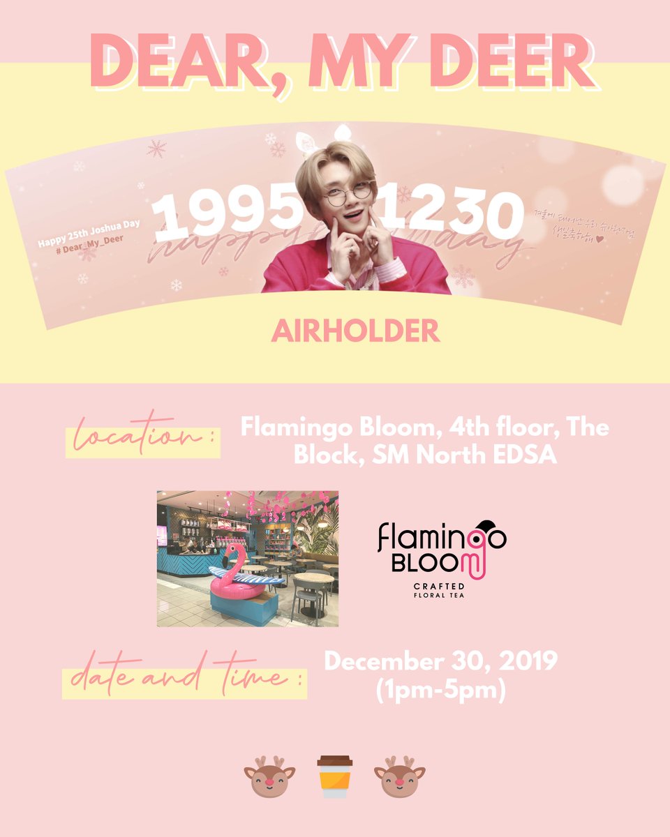 DearMyDeer_PH's tweet photo. 🦌 𝐃𝐞𝐚𝐫, 𝐌𝐲 𝐃𝐞𝐞𝐫 ― a cupsleeve event for SEVENTEEN Joshua's 25th birthday

📍 VENUE: Flamingo Bloom, 4th floor, The Block, SM North EDSA
🗓️ DATE &amp; TIME: December 30, 2019, 1:00pm-5:00pm

RSVP form: https://t.co/pmyukpNEuy 

#조슈아 #JOSHUA #세븐틴 #SEVENTEEN https://t.co/E68bb0005t