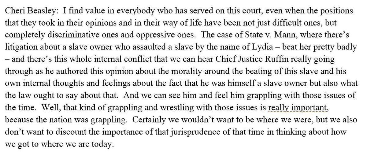 Then comes current Chief Justice Cheri Beasley, who alludes to the facts of State v Mann, Ruffin’s opinion holding that in order for slavery to work, even temporary owners of slaves must have absolute dominion over their bodies. (She doesn't actually state the holding, though.)