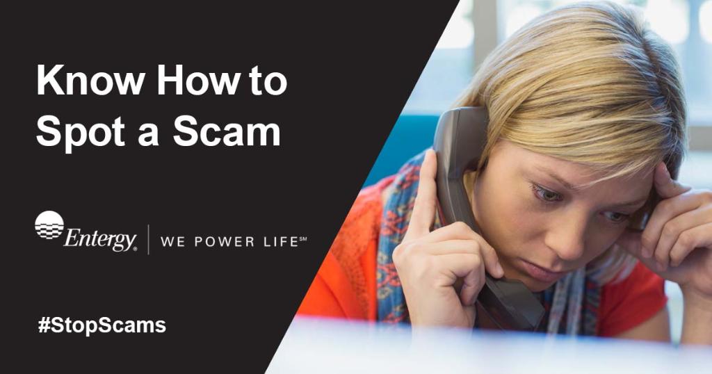 EntergyMS's tweet photo. Know how to protect yourself from scammers. They target everyone - individuals, businesses, nonprofits and even churches! If a call sounds suspicious, hang-up and call 1-800-ENTERGY to speak directly with a customer service agent. https://t.co/jHoKCGY2Kz #StopScams https://t.co/w9DLQl9N0H