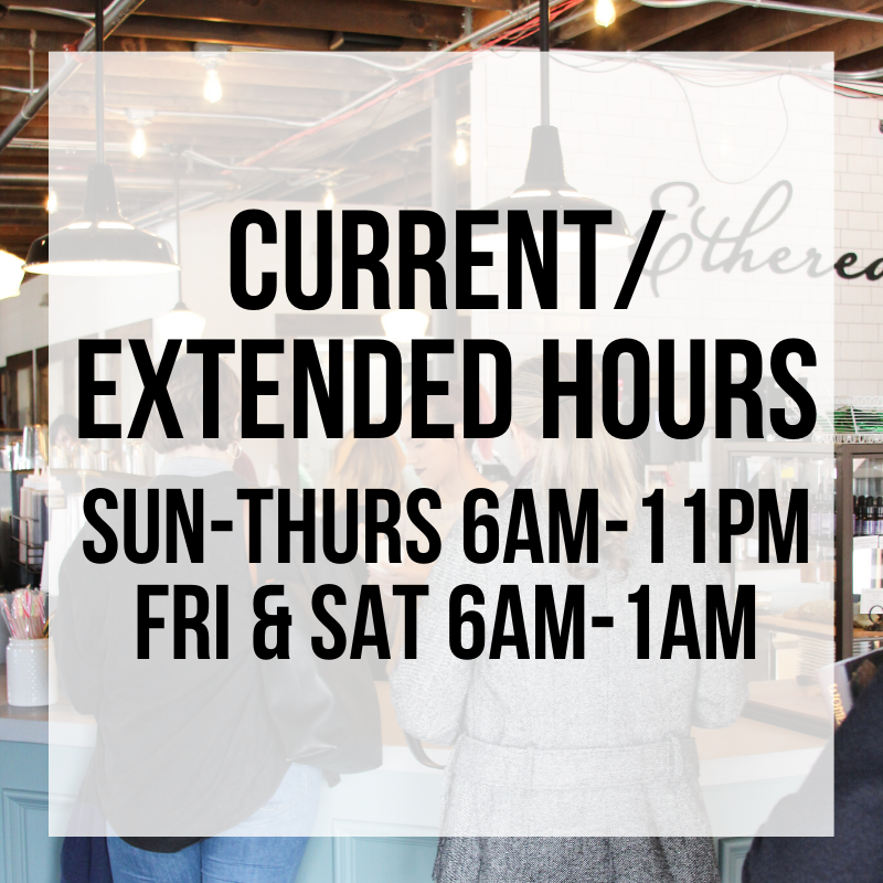 Just a reminder that we extended our hours! Open earlier, open later- many more hours in the week to enjoy Ethereal!