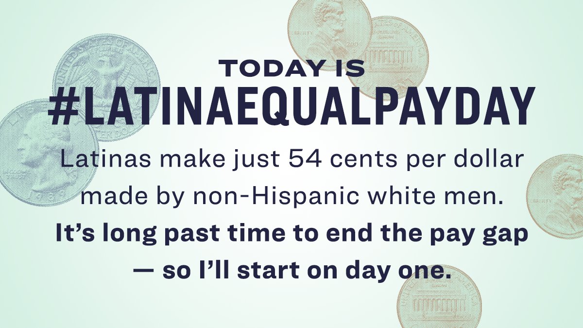 Latinas make just 54 cents per dollar made by non-Hispanic white men. It's long past time to end the pay gap — so I'll start on day one.