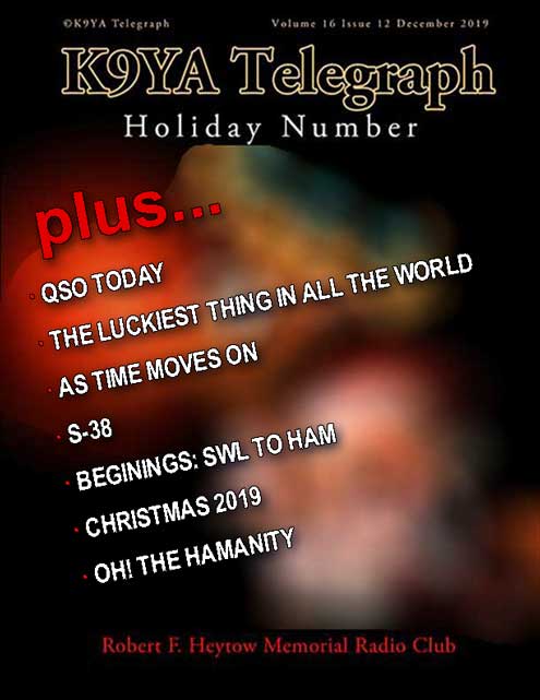 Here's our tease for the K9YA Telegraph, 2019 holiday issue. The cover art, by Jeff Murray, K1NSS, is following a long tradition—not to be missed.

Not subscribed? The K9YA Telegraph is FREE and contains no advertising. Check it out at:

k9ya.org