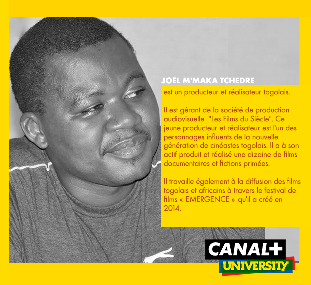 Joël TCHEDRE est togolais.
Jeune producteur et réalisateur influent il travaille à la diffusion des films togolais et africains à travers le festival de films « EMERGENCE » qu’il a créé en 2014.
Bienvenue à lui dans l’aventure ! 
#AfriqueAuFeminin #CANALPLUSUNIVERSITY