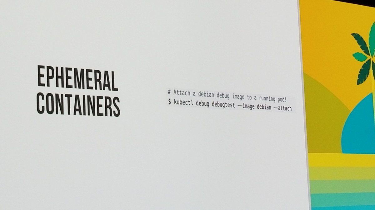 #kubecon2019 highlighting 1.16 k8s debugging with ephemeral containers.