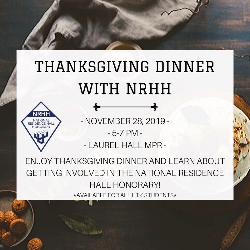 A Thanksgiving dinner with NRHH 🍗🥧🧡

There's no better way to learn about getting involved with The National Residence Hall Honorary!

November 28, 2019 from 5 pm - 7 pm in Laurel Hall MPR