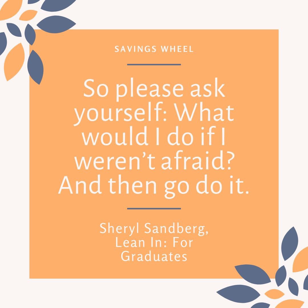 What would you do?

#SherylSandberg #LeanIn #afraid #doit