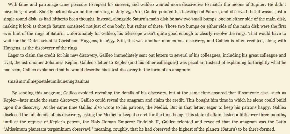 Prior to journals, scientists like Galileo would publish discoveries as... anagrams! So they could reveal nothing, but if someone else later made the discovery, they'd claim priority. And you thought closed-access journals were bad .