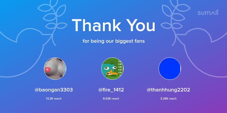 izihul's tweet photo. Our biggest fans this week: baongan3303, fire_1412, thanhhung2202. Thank you! via https://t.co/HBTqkydKiK https://t.co/x7jBQ6GsWP