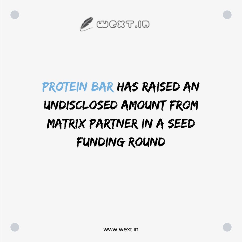 WEXTinVentures's tweet photo. Matrix Partner, some angel investors invested undisclosed amount in Protein Bar (clean-label food brand)

For more latest &amp; informative updates, Go to https://t.co/1TeVcW1hH9 &amp; Subscribe for Notification.

#StartupIndia  #ProteinBar  #MatrixPartner #FundingAlert #WEXT #Community https://t.co/mItb6zYn6K