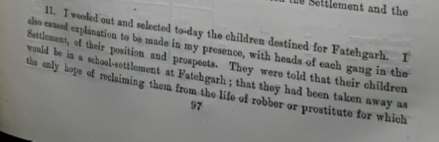 In 1890, the UP Lieutenant-Governor “weeded out” children from Sultanpur settlement to send to a children’s “Reformatory Settlement” in Fatehgarh. He told the parents their children would become “robbers” & “prostitutes” if not removed. He did not mention the parents’ consent 8