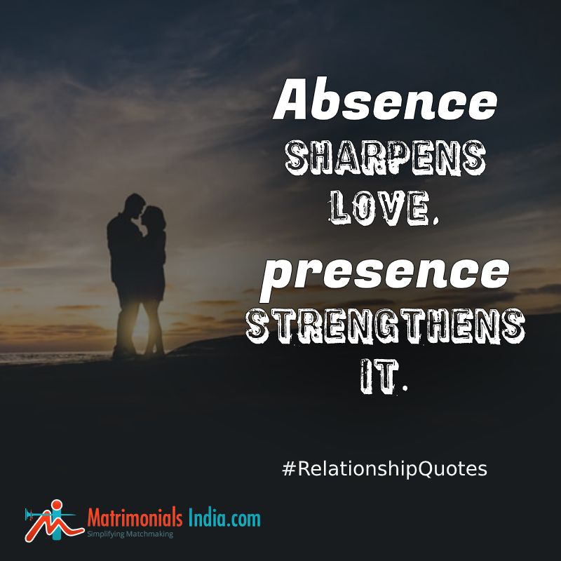 Matrimonials India Absence Sharpens Love Presence Strengthens It Relationshipquotes Quotes Thursdaythoughts Matrimonialsindia T Co U3kbdu7nr5 Twitter