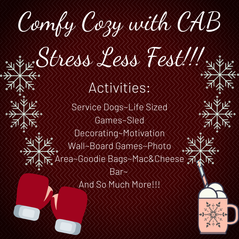 Happy Comfy Cozy with CAB: Stress Less Fest Day!

Here is our final study tip: Take a break! Breaks can improve productivity and your ability to focus on tasks! With that being said, come and have some fun at Stress Less Fest! It's a great study break!