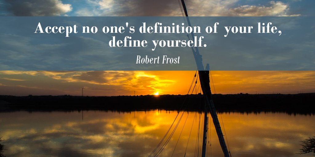 muz4now's tweet photo. Accept no one's definition of your life, define yourself. - Robert Frost #ThankfulThursday https://t.co/YGPMqrUkrc