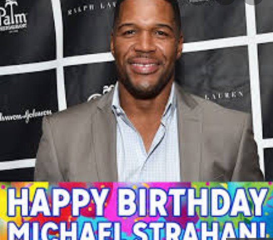 Happy birthday to Michael Strahan 