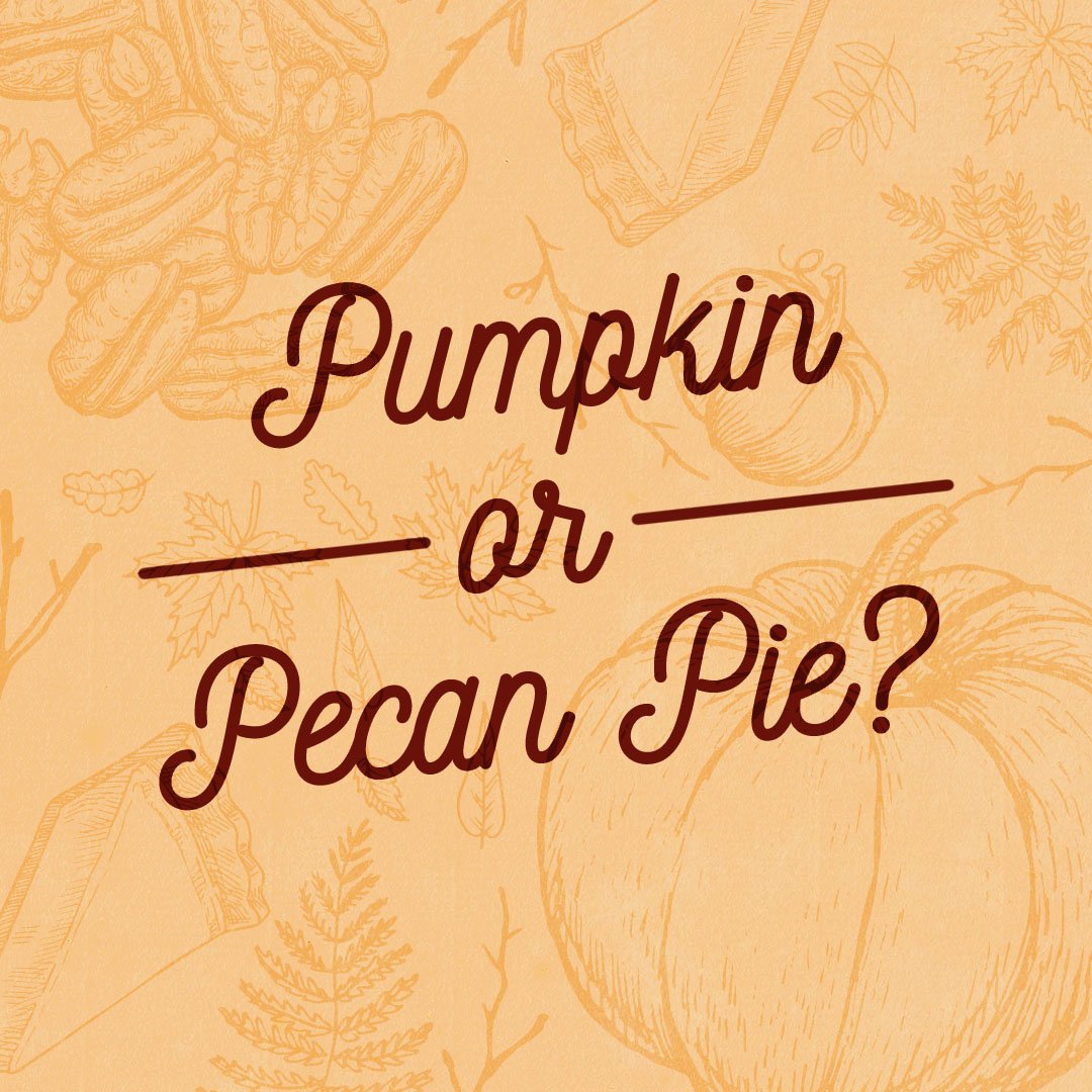 Thanksgiving is right around the corner! What's your favorite: Pumpkin Pie or Pecan Pie?