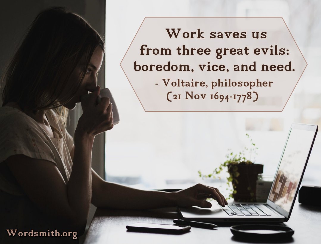 awad's tweet photo. Work saves us from three great evils: boredom, vice, and need.
- Voltaire, philosopher (21 Nov 1694-1778)
#QuoteOfTheDay #Productivity #ThursdayThoughts #Philosophy #Voltaire #PhilosopherQuotes https://t.co/hUy2Zk6Fjg