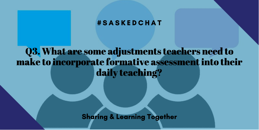 saskedchat's tweet photo. Q3. What are some adjustments teachers need to make to incorporate formative assessment into their daily teaching? #saskedchat https://t.co/yLAsCmPBs2