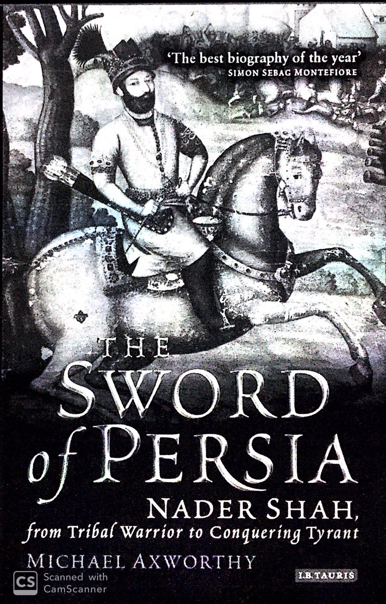 Thread with excerpts from Michael Axworthy’s “The Sword of Persia Nader Shah, from Tribal Warrior to Conquering Tyrant”